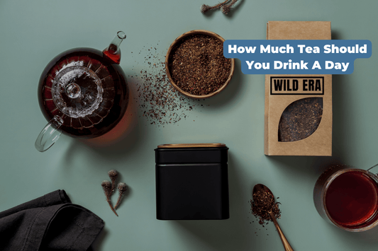 How Much Tea Should You Drink Per Day? - Wild Era Energy Tea Co.