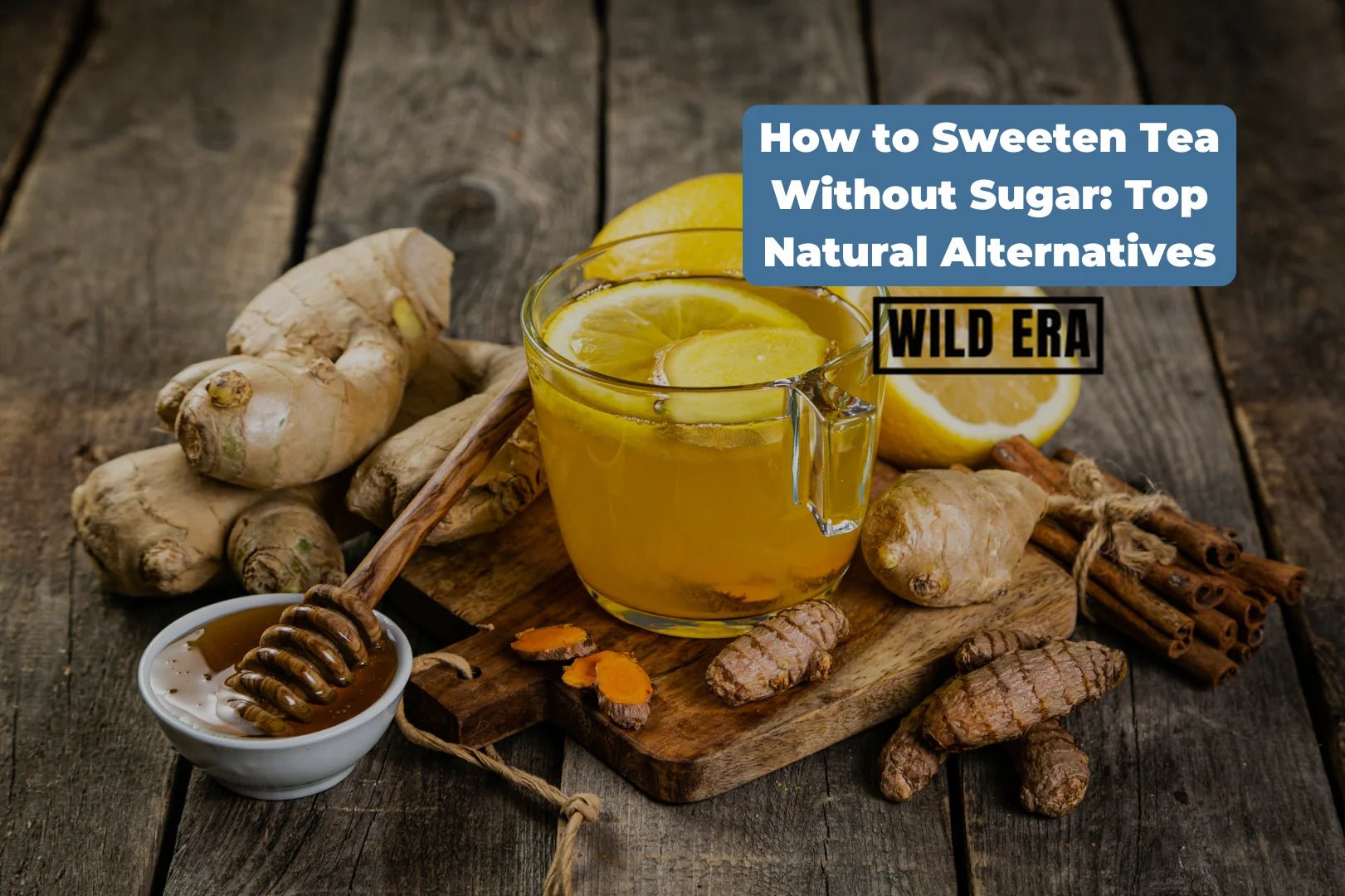 How to Sweeten Tea Without Sugar: Top Natural Alternatives – Wild Era